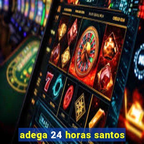 adega 24 horas santos